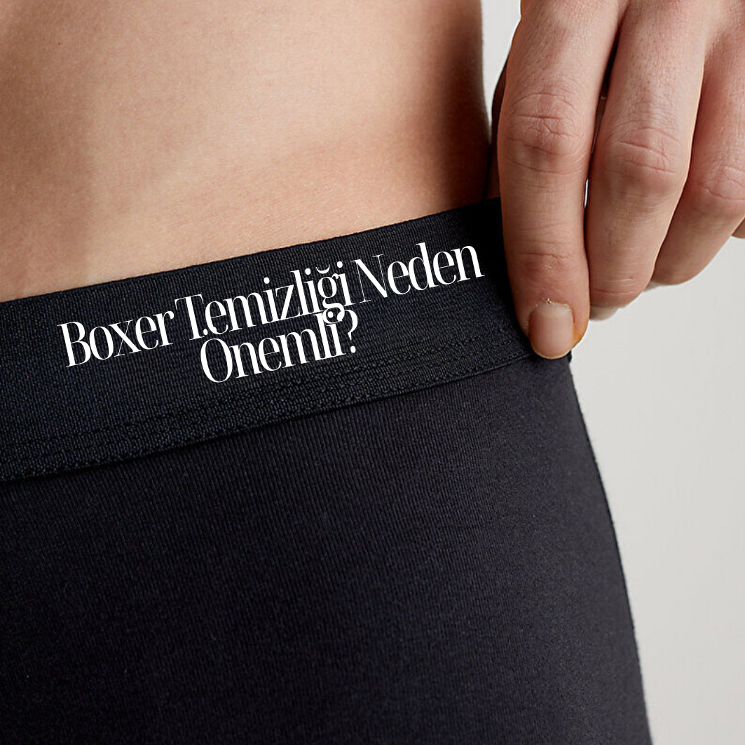 Boxer Temizliği Neden Önemli?